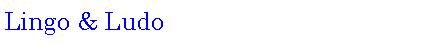 Text Box: Lingo & Ludo